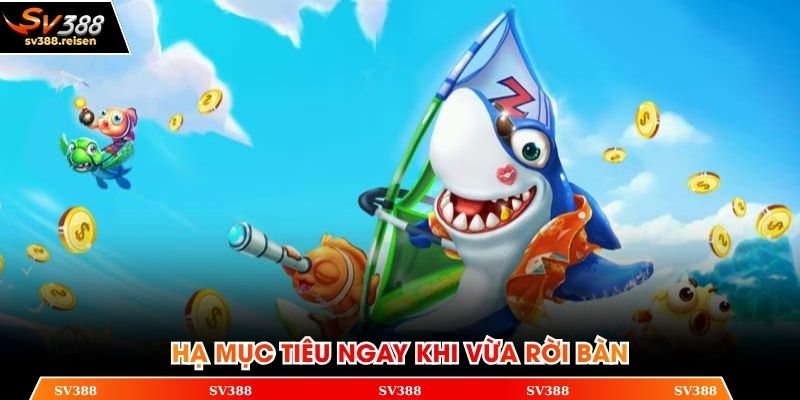 Hạ mục tiêu ngay khi vừa rời bàn