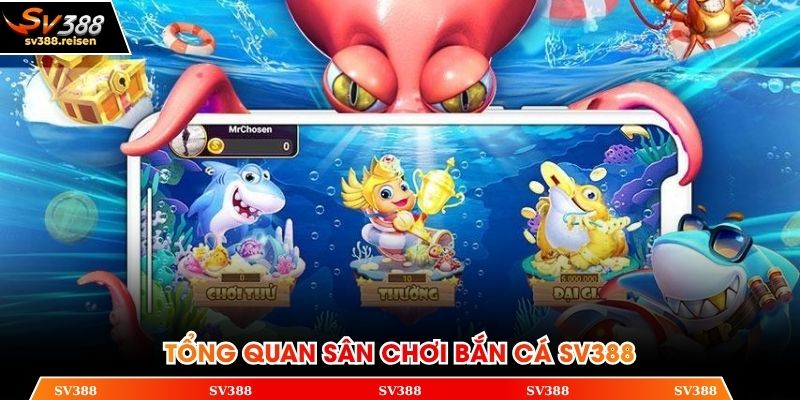 Tổng quan sân chơi bắn cá SV388