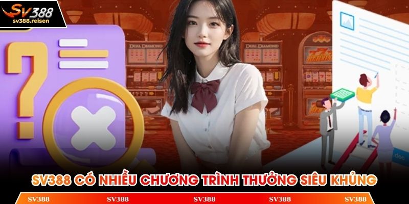 SV388 có nhiều chương trình thưởng siêu khủng