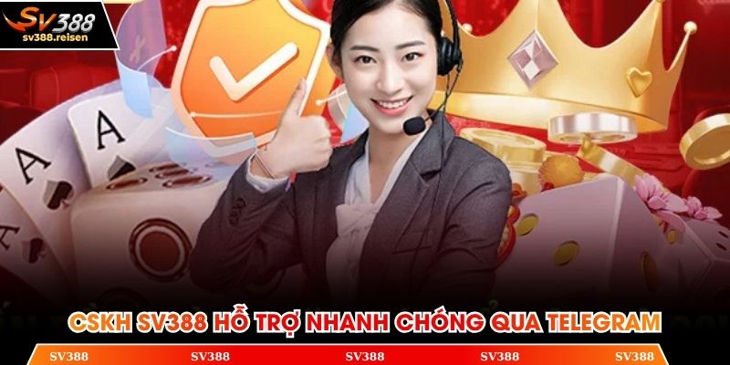 CSKH SV388 hỗ trợ nhanh chóng qua Telegram