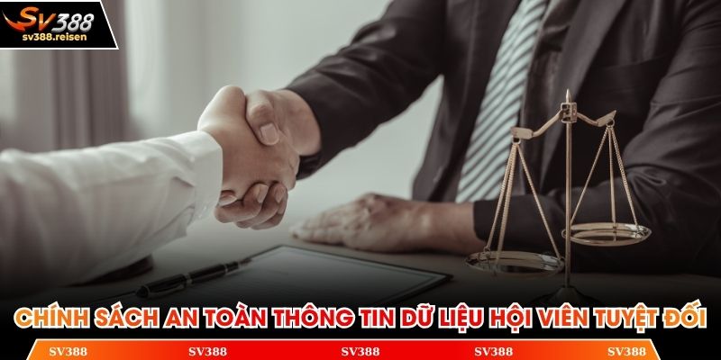 Chính sách an toàn thông tin dữ liệu hội viên tuyệt đối