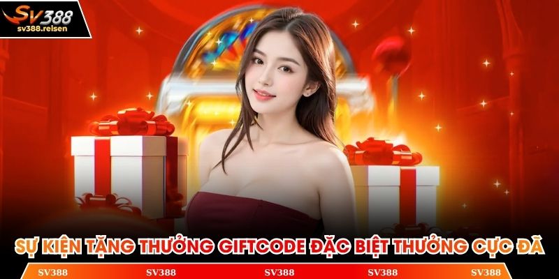 Sự kiện tặng thưởng giftcode đặc biệt thưởng cực đã