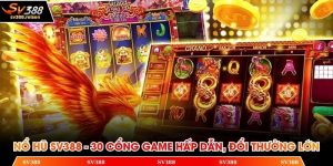 Nổ hũ SV388 đang là sân chơi giải trí hấp dẫn hàng đầu đối với nhiều thành viên của hệ thống với kho game khổng lồ và phương thức quay thưởng hấp dẫn.