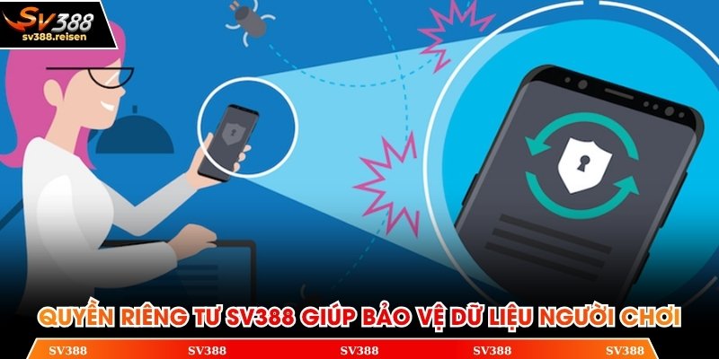 Quyền riêng tư SV388 giúp bảo vệ dữ liệu người chơi