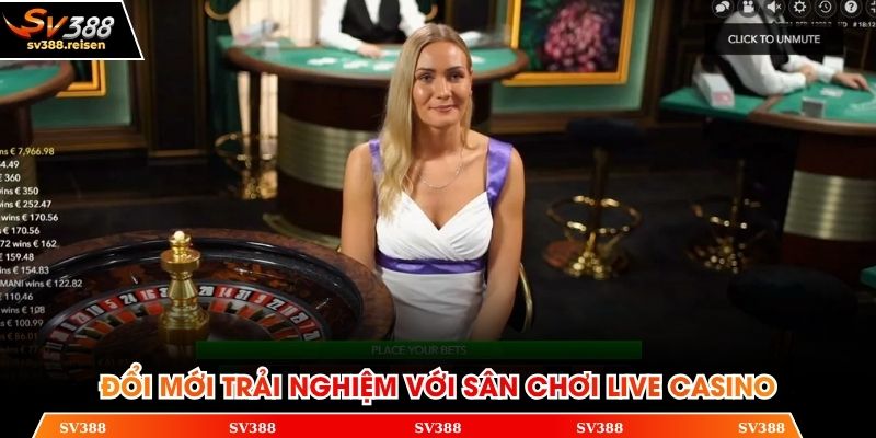 Đổi mới trải nghiệm với sân chơi live casino